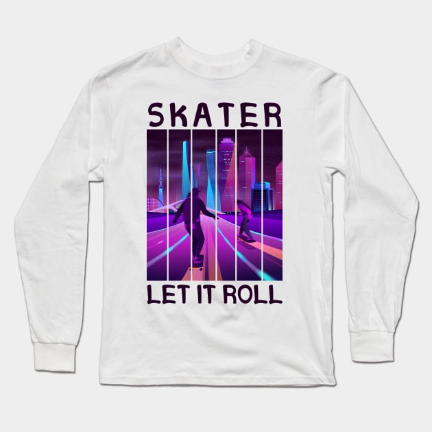 Let It Roll Longboard Skateboard Skater Action Sports Long Sleeve T-Shirt by PG